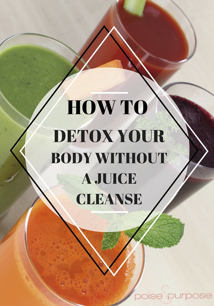 How to Detox Your Body Without A Juice Cleanse