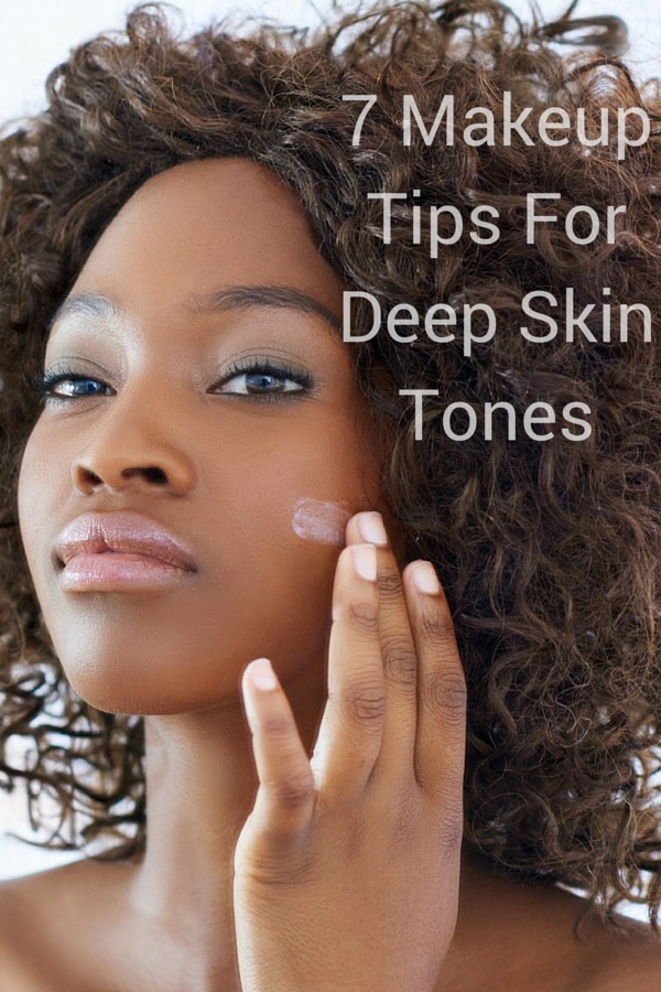 7 Makeup Tips For Deep Skin Tones
