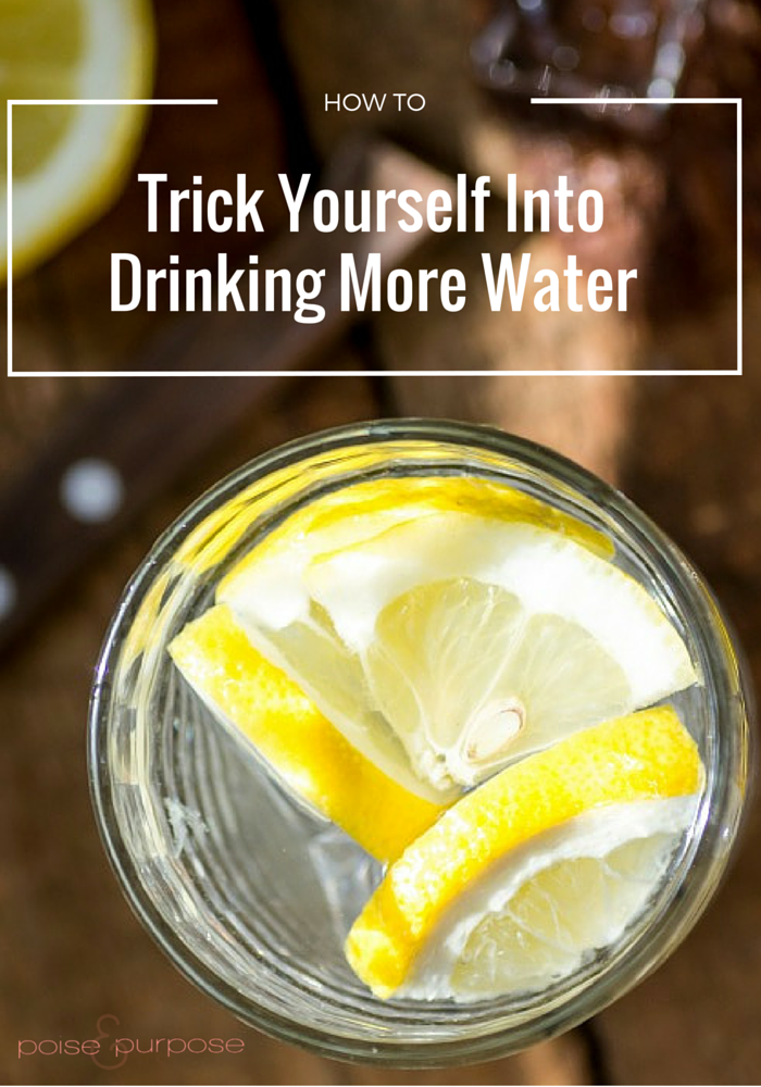 how to trick yourself into drinking more water