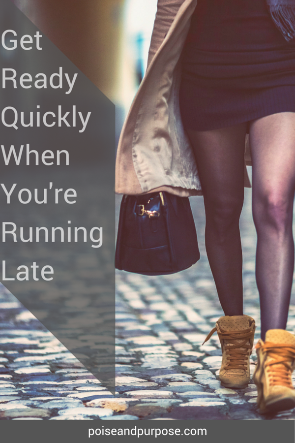 get ready quiickly when you're running late
