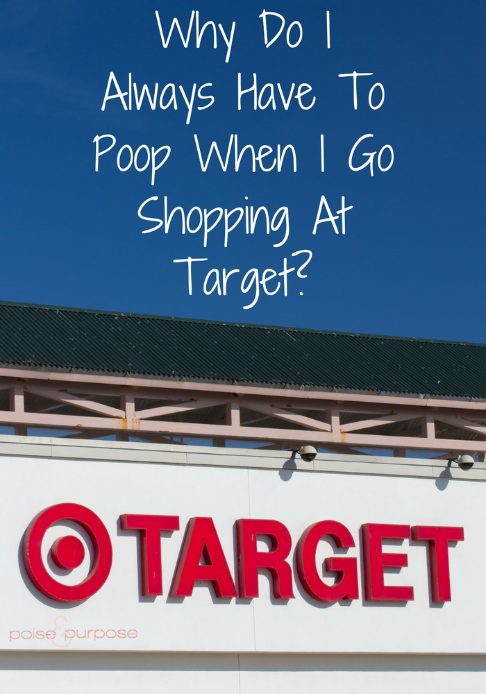 target makes me have to poop